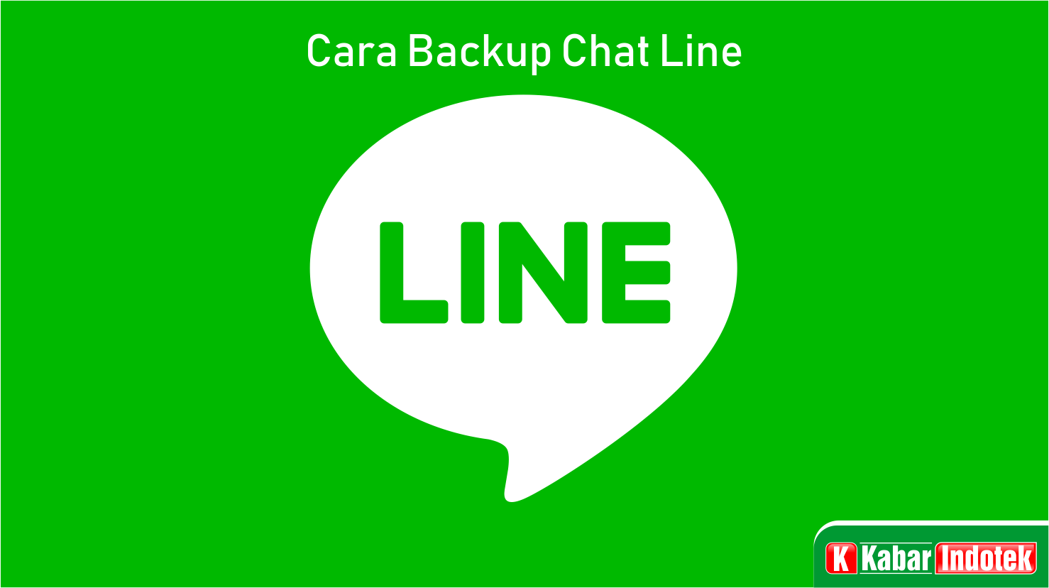 Ini Dia 2 Cara Backup Chat Line Terbaru 21 Untuk Pemula